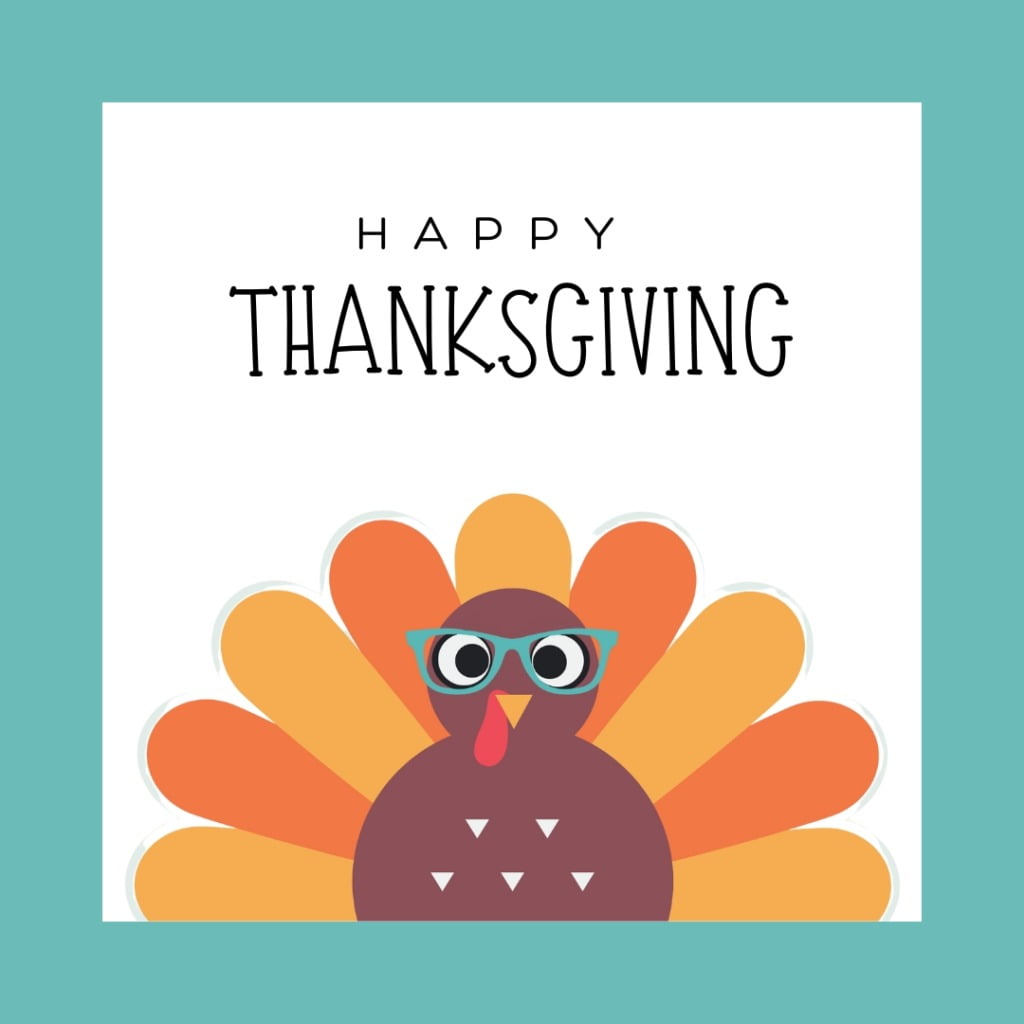 illustration of a turkey with eyeglasses with text, "Happy Thanksgiving"
